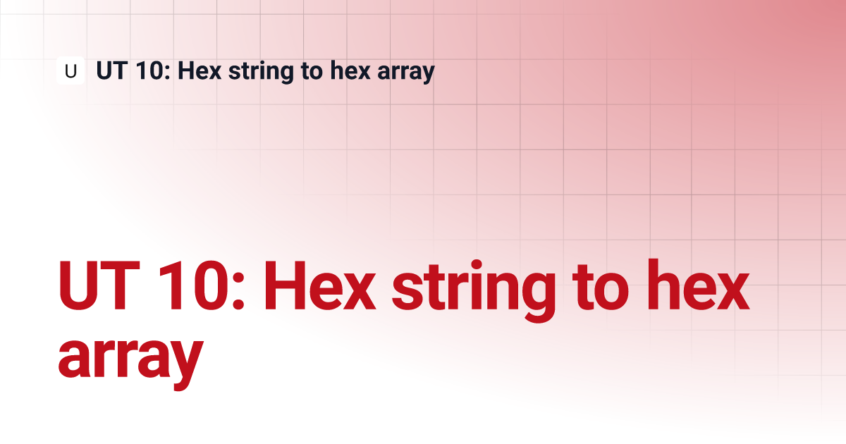 Ut 10 hex string to hex array ut 10 hex string to hex array